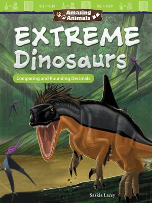 cover image of Amazing Animals Extreme Dinosaurs: Comparing and Rounding Decimals